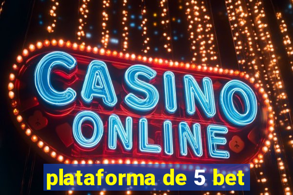 plataforma de 5 bet